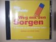Weg mit den Sorgen. 10 Schritte in ein leichteres Leben