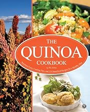 The Quinoa Cookbook: Nutrition Facts, Cooking Tips, and 116 Superfood Recipes for a Healthy Diet