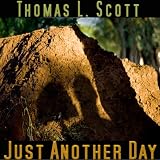 Just Another Day ~ Thomas L. Scott