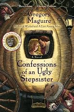 Confessions of An Ugly Stepsister (Maguire, Gregory)