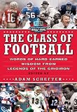 The Class of Football: Words of Hard-Earned Wisdom from Legends of the Gridiron