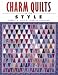 Charm Quilts With Style by Bobbie A. Aug
