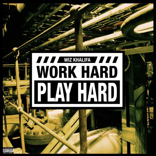 Work Hard, Play Hard [Explicit]  - Wiz Khalifa