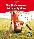 The skeleton and muscle system : how can I stand on my head?