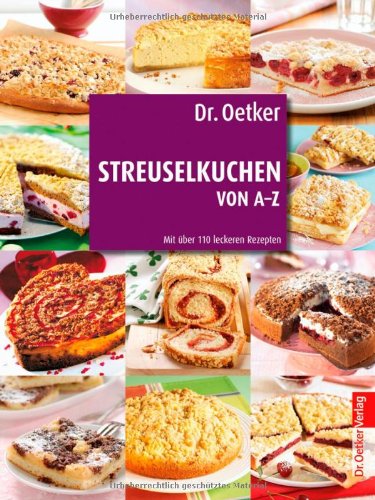 Dr. Oetker: Streuselkuchen von A-Z: Kuchen, Torten und Kleingeb&auml;ck