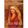 Der Maria Magdalena Code: Das neue Evangelium zur Aktivierung deines Sch�pferpotenzials