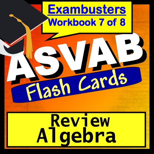 ASVAB Test Prep Algebra Review Flashcards--ASVAB Study Guide Book 7 (Exambusters ASVAB Study Guide)