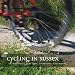 Cycling in Sussex: Off Road Trails and Quiet Lanes