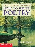 How To Write Poetry Scholastic Guides