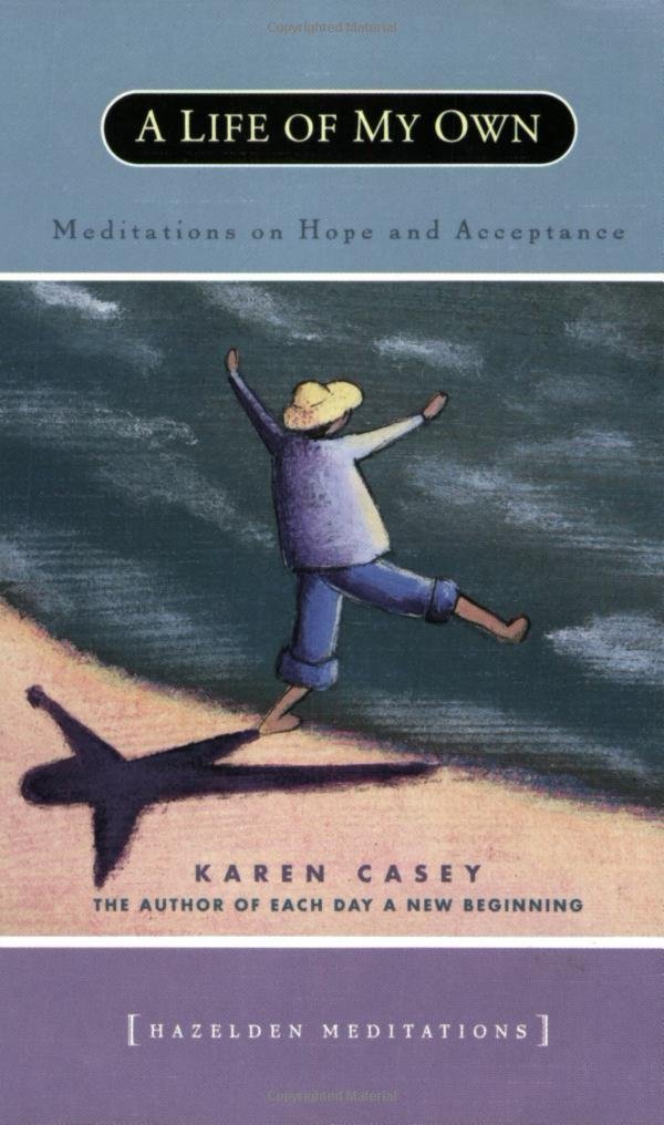 A Life of My Own: Meditations on Hope and Acceptance: Karen Casey ...