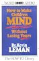 How to Make Children Mind Without Losing Yours