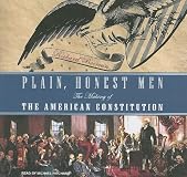 Plain, Honest Men: The Making of the American Constitution