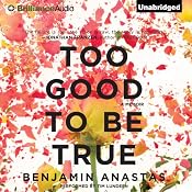 Too Good To Be True | [Benjamin Anastas]