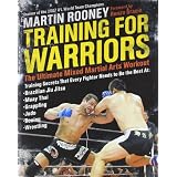 Training for Warriors: The Ultimate Mixed Martial Arts Workoutvon "Martin Rooney"