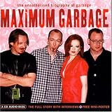 Maximum Garbage: the Unauthorised Biography