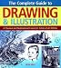 The Complete Guide to Drawing & Illustration: A Practical and Inspirational Course for Artists of All Abilities