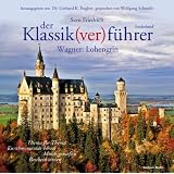 Der Klassik(ver)f�hrer, Wagner: Lohengrinvon "Sven Friedrich"