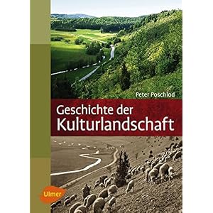 Geschichte der Kulturlandschaft: Entstehungsursachen und Steuerungsfaktoren der Entwicklung der Kult