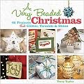A Very Beaded Christmas (45 Projects That Glitter, Twinkle & Shine) (Paperback)