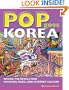 Pop Goes Korea: Behind the Revolution in Movies, Music, and Internet Culture
