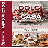 dolci di casa authentic italian recipes for pastries cakes cookies gateaux regional breads and more