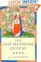The Last Medieval Queens: English Queenship 1445-1503