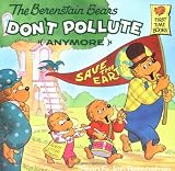 The Berenstain Bears Don't Pollute (Anymore) (First Time Books(R))