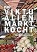 Bücher : Der Viktualienmarkt kocht. Rezepte, Tipps und Bilder vom Münchner Viktualienmarkt