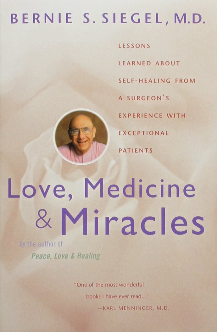 Love, Medicine and Miracles: Lessons Learned about Self-Healing ... Love, Medicine and Miracles: Lessons Learned about Self-Healing ...