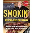 Smokin' with Myron Mixon: Backyard 'Cue Made Simple from the Winningest Man in Barbecue