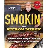 Smokin' with Myron Mixon: Recipes Made Simple, from the Winningest Man in Barbecue