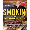 Smokin' with Myron Mixon: Recipes Made Simple, from the Winningest Man in Barbecue