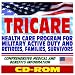 Tricare, Health Care for Uniformed Active Duty and Retirees of the U.S. Army, Navy, Air Force, Marine Corps, Coast Guard, Public Health Service, and NOAA, Guide for Patients and Providers (CD-ROM)