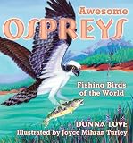 Awesome Ospreys: Fishing Birds of the World [Paperback]