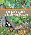 The Kid's Guide to Exploring Nature (BBG Guides for a Greener Planet)