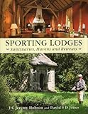 Sporting lodges : sanctuaries, havens and retreats