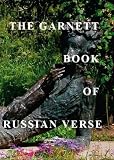 The Garnett book of Russian verse : a treasury of Russian poets from 1730 to 1996