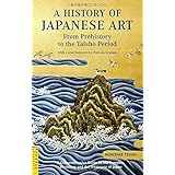 a history of japanese art from prehistory to the taisho period tuttle classics