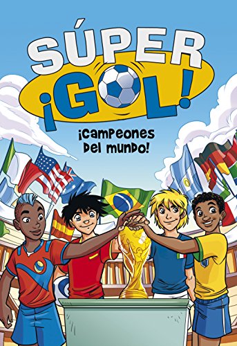 ¡Campeones del mundo! (Súper ¡Gol! 5) (Spanish Edition)