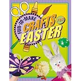 Fun-To-Make Crafts for Easter by Tom Daning