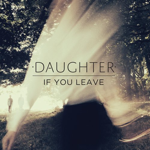 Daughter - if you leave - Zortam Music