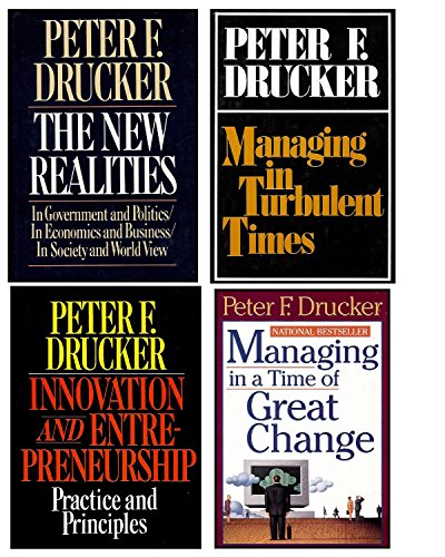 Peter F. Drucker 4 Book Collection: Managing in a Time of Great Change / Managing in Turbulent Times / The New Realities / Innovation and Entrepreneurship (Preeminent Management & Organizational Writer)