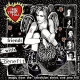 Music From The WB Television Series One Tree Hill Volume 2 Friends With Benefit