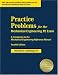 Practice Problems for the Mechanical Engineering PE Exam: A Companion to the Mechanical Engineering Reference Manual, 12th Edition