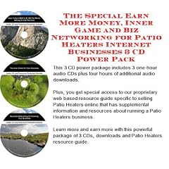 The Special Earn More Money, Inner Game and Biz Networking for Patio Heaters Internet Businesses 3 CD Power Pack