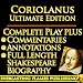 CORIOLANUS SHAKESPEARE CLASSIC SERIES - KINDLE ULTIMATE EDITION - Full Play PLUS ANNOTATIONS, 3 AMAZING COMMENTARIES and FULL LENGTH BIOGRAPHY - With detailed TABLE OF CONTENTS - PLUS MORE
