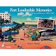 Fort Lauderdale Memories: A Postcard History 1900-1960 by Todd L. Bothel
