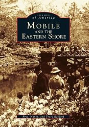 Mobile and the Eastern Shore (AL) (Images of America) (Images of America (Arcadia Publishing))