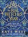 The Real Witches' Year: Spells, Rituals, and Meditations for Every Day of the Year