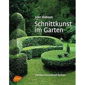 Schnittkunst im Garten: Gehölze fantasievoll formen